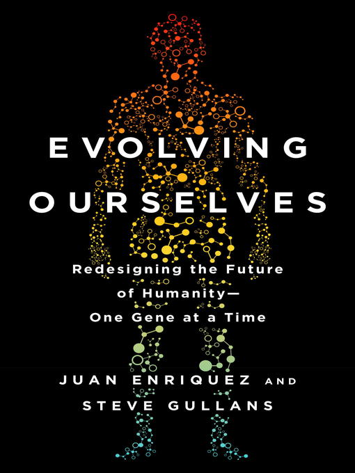 Title details for Evolving Ourselves by Juan Enriquez - Available